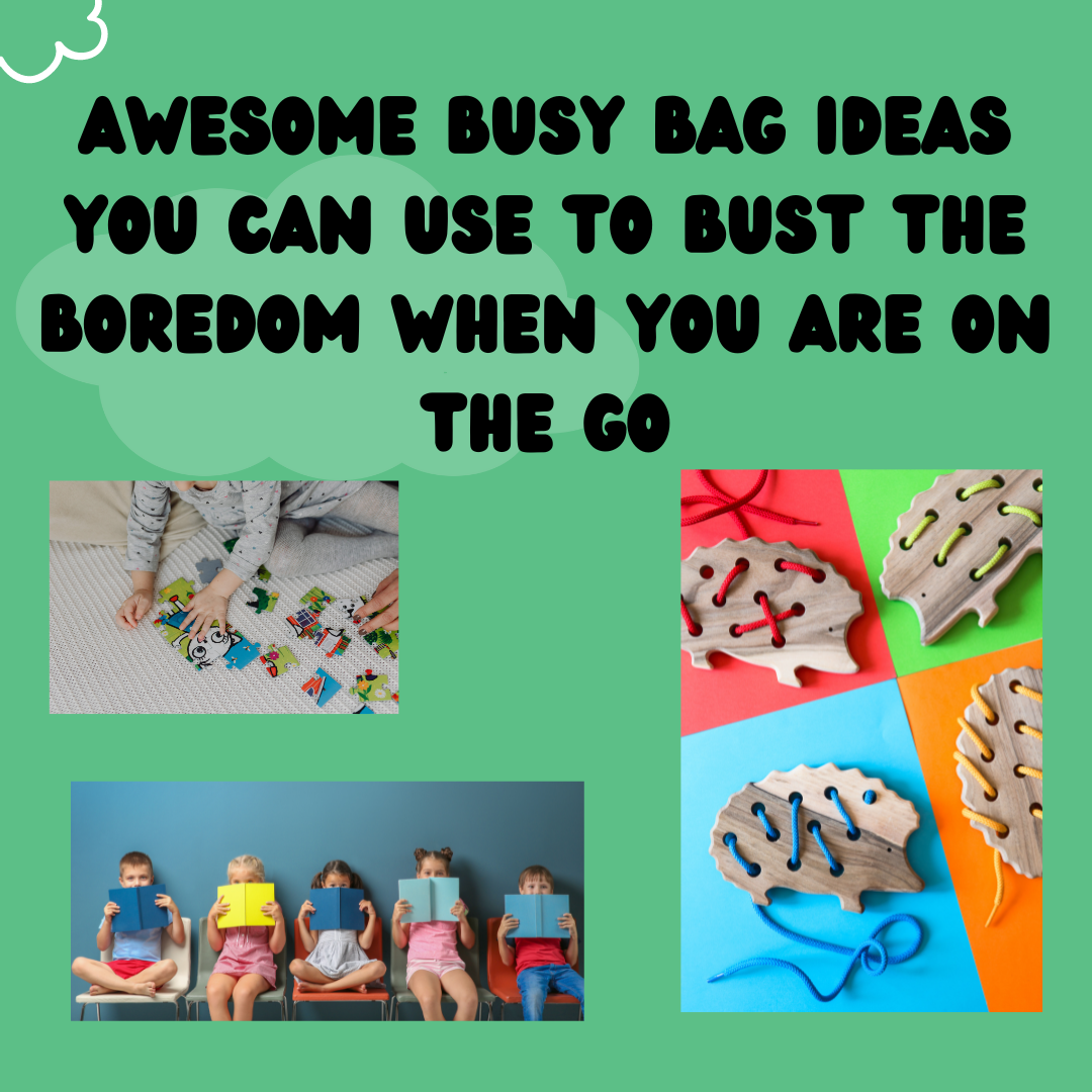 Awesome Busy Bag Ideas you can use to bust the boredom when on the go